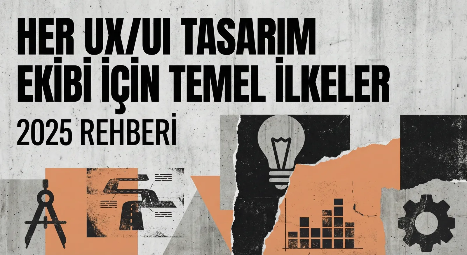 UX/UI Tasarım Ekibi İçin Temel İlkeler: Kanıtlanmış 2025 Rehberi