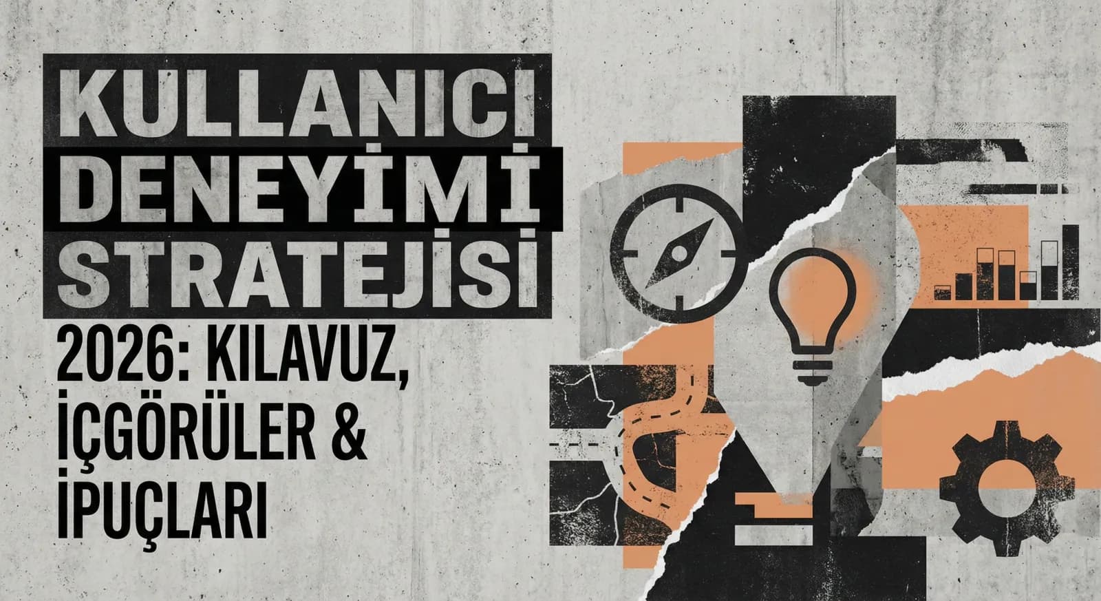 Kullanıcı Deneyimi Stratejisi: 2026 İçin Kılavuz, İçgörüler ve İpuçları