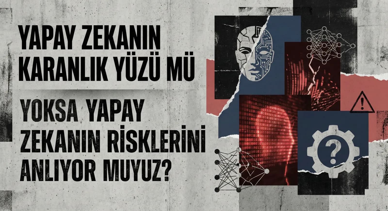 Yapay Zekanın Riskleri: Karanlık Yüzünü Anlıyor Muyuz?